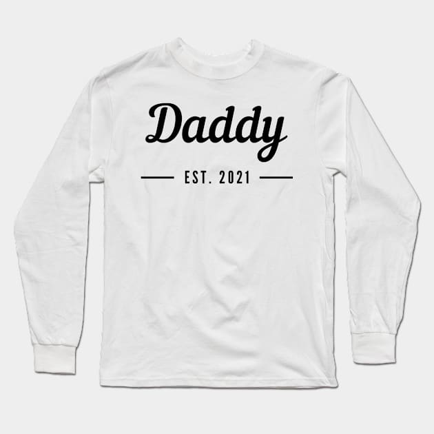 Daddy EST. 2021. Perfect for the New Dad or Dad To Be. Long Sleeve T-Shirt by That Cheeky Tee